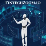 FintechZoom.io: The Future of Finance in a Digital World