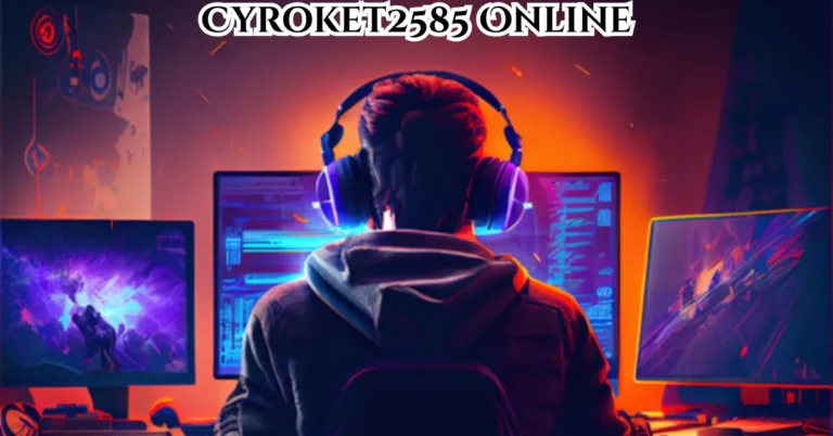 Cyroket2585 Online: A Complete Guide to Gaming, Socializing, and Community Fun